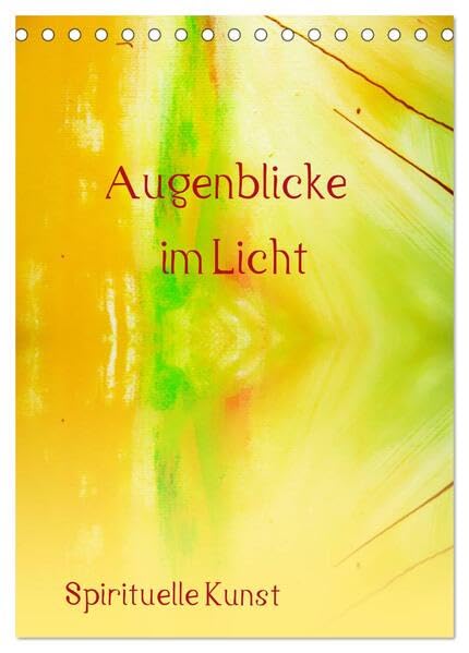Augenblicke im Licht (Tischkalender 2026 DIN A5 hoch), CALVENDO Monatskalender: Spirituelle Kunst (CALVENDO Kunst) Film, Art & Culture