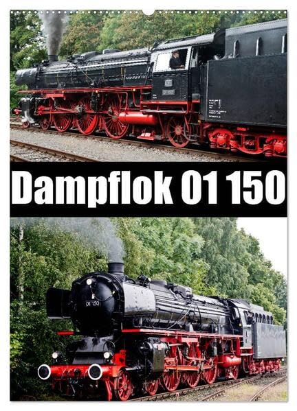 Dampflok 01 150 (Wandkalender 2026 DIN A2 hoch), CALVENDO Monatskalender: Impressionen der Dampflok 01 150 (CALVENDO Mobilitaet) Leisure, Home & Garden