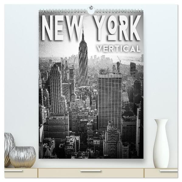 New York Vertical (hochwertiger Premium Wandkalender 2026 DIN A2 hoch), Kunstdruck in Hochglanz: Die New Yorker Wolkenkratzer sind ein Wahrzeichen von ... viele Besucher gerne erleben. (CALVENDO Orte) Calendars