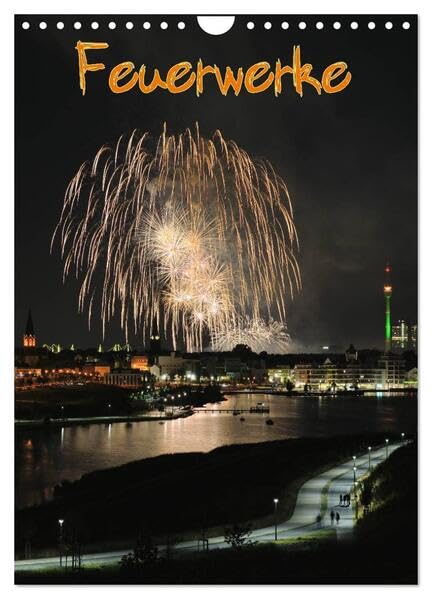 Feuerwerke Terminplaner (Wandkalender 2026 DIN A4 hoch), CALVENDO Monatskalender: Feuerwerke - Phantastische Höhenfeuerwerke mit spektakulären Feuerwerksmotiven (CALVENDO Kunst) Film, Art & Culture
