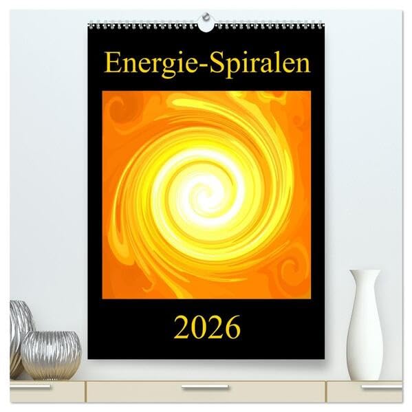 Energie-Spiralen 2026 (hochwertiger Premium Wandkalender 2026 DIN A2 hoch), Kunstdruck in Hochglanz: Farbenprächtige Energie-Spiralen für mehr ... Wohn- und Arbeitsraum. (CALVENDO Gesundheit) Film, Art & Culture