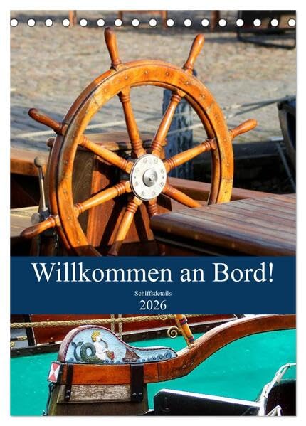Willkommen an Bord! Schiffsdetails 2026 (Tischkalender 2026 DIN A5 hoch), CALVENDO Monatskalender: Die Schönheit liegt im Detail. Insbesondere an Bord eines Schiffes. (CALVENDO Mobilitaet) Leisure, Home & Garden