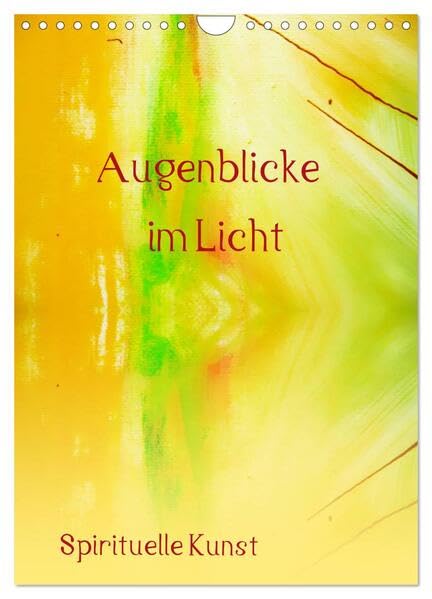 Augenblicke im Licht (Wandkalender 2026 DIN A4 hoch), CALVENDO Monatskalender: Spirituelle Kunst (CALVENDO Kunst) Film, Art & Culture