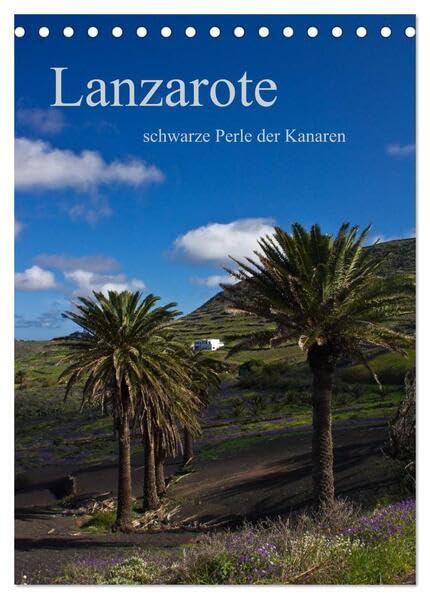 Lanzarote (Tischkalender 2026 DIN A5 hoch), CALVENDO Monatskalender: schwarze Perle der Kanaren (CALVENDO Orte) Leisure, Home & Garden