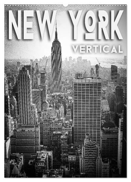 New York Vertical (Wandkalender 2026 DIN A2 hoch), CALVENDO Monatskalender: Die New Yorker Wolkenkratzer sind ein Wahrzeichen von vielen. Die ... viele Besucher gerne erleben. (CALVENDO Orte) Calendars