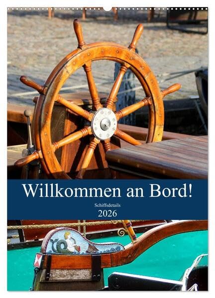 Willkommen an Bord! Schiffsdetails 2026 (Wandkalender 2026 DIN A2 hoch), CALVENDO Monatskalender: Die Schönheit liegt im Detail. Insbesondere an Bord eines Schiffes. (CALVENDO Mobilitaet) Leisure, Home & Garden