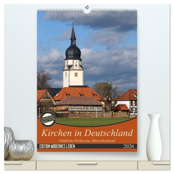 Kirchen in Deutschland - Göttliche Perlen aus Menschenhand (hochwertiger Premium Wandkalender 2026 DIN A2 hoch), Kunstdruck in Hochglanz: Kirchen in Deutschland (CALVENDO Glaube) Film, Art & Culture