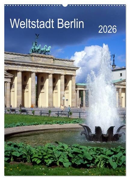 Weltstadt Berlin (Wandkalender 2026 DIN A2 hoch), CALVENDO Monatskalender: eine Metropole mit vielen Gesichtern (CALVENDO Orte) Calendars