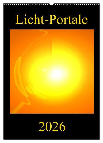Licht-Portale (Wandkalender 2026 DIN A2 hoch), CALVENDO Monatskalender: Farbenprächtige und motivationsfördernde Energie-Kunst-Bilder (CALVENDO Gesundheit) Lifestyle