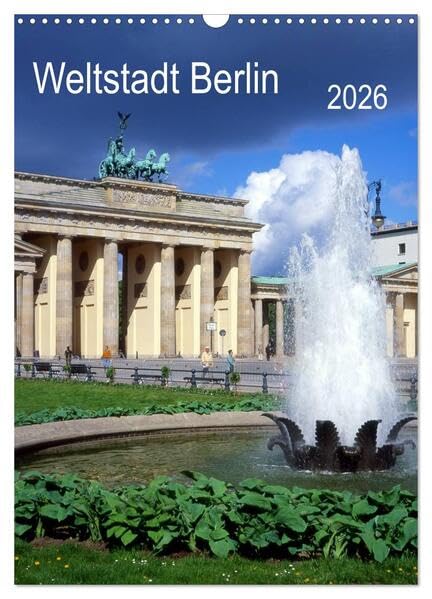 Weltstadt Berlin (Wandkalender 2026 DIN A3 hoch), CALVENDO Monatskalender: eine Metropole mit vielen Gesichtern (CALVENDO Orte) Calendars
