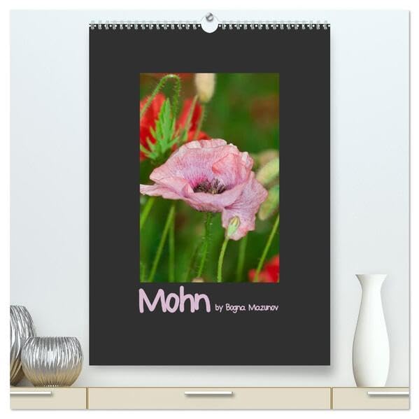 Mohn (hochwertiger Premium Wandkalender 2026 DIN A2 hoch), Kunstdruck in Hochglanz: Klassischer Mohn in vielen Auftritten (CALVENDO Natur) Photography
