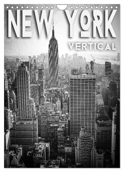 New York Vertical (Wandkalender 2026 DIN A4 hoch), CALVENDO Monatskalender: Die New Yorker Wolkenkratzer sind ein Wahrzeichen von vielen. Die ... viele Besucher gerne erleben. (CALVENDO Orte) Calendars
