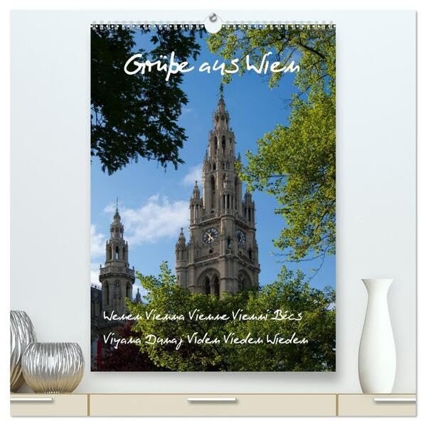 Grüsse aus Wien (hochwertiger Premium Wandkalender 2026 DIN A2 hoch), Kunstdruck in Hochglanz: Wien ist eine sehenswerte Stadt, reich an historischen Bauten und Sehenswürdigkeiten. (CALVENDO Orte) Photography