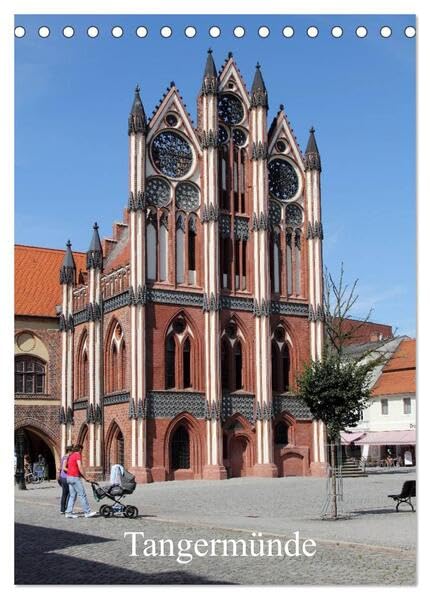 Tangermünde (Tischkalender 2026 DIN A5 hoch), CALVENDO Monatskalender: Ansichten aus der alten Kaiserstadt (CALVENDO Orte) Calendars