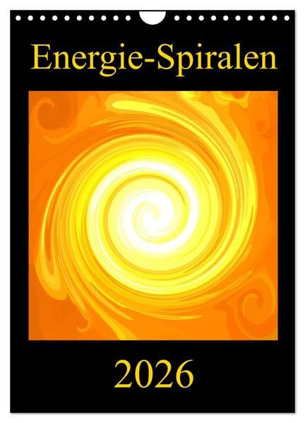 Energie-Spiralen 2026 (Wandkalender 2026 DIN A4 hoch), CALVENDO Monatskalender: Farbenprächtige Energie-Spiralen für mehr Motivation, Harmonie und ... Wohn- und Arbeitsraum. (CALVENDO Gesundheit) Film, Art & Culture
