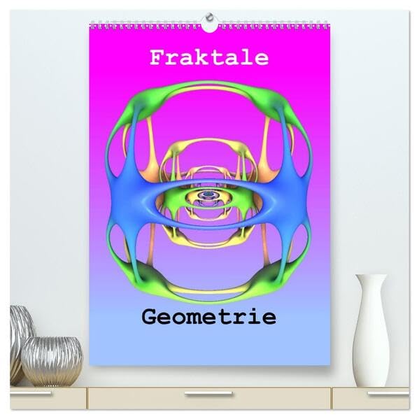 Fraktale Geometrie (hochwertiger Premium Wandkalender 2026 DIN A2 hoch), Kunstdruck in Hochglanz: Digitale Kunst in besonderer Schönheit. (CALVENDO Wissenschaft) Film, Art & Culture