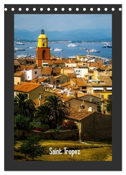 Saint Tropez (Tischkalender 2026 DIN A5 hoch), CALVENDO Monatskalender: Eine besinnliche Reise durch Saint Tropez an der Côte d’Azur (CALVENDO Orte) Leisure, Home & Garden