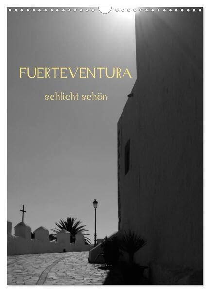 Fuerteventura -schlicht schön (Wandkalender 2026 DIN A3 hoch), CALVENDO Monatskalender: Die karge Schönheit der Insel auf 12 schlichten Bildern. (CALVENDO Natur) Leisure, Home & Garden