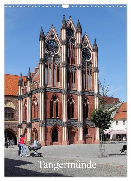 Tangermünde (Wandkalender 2026 DIN A3 hoch), CALVENDO Monatskalender: Ansichten aus der alten Kaiserstadt (CALVENDO Orte) Calendars