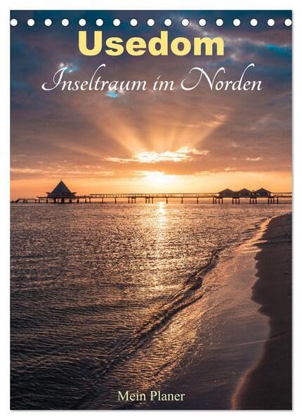 Usedom - Inseltraum im Norden (Tischkalender 2026 DIN A5 hoch), CALVENDO Monatskalender: Terminplaner mit den schönsten Ansichten der Insel Usedom (CALVENDO Natur) Calendars