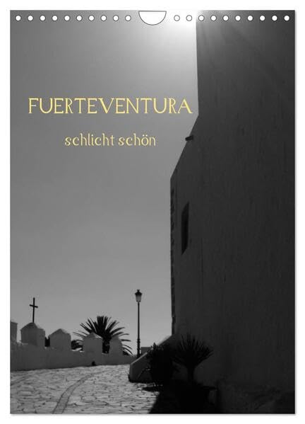 Fuerteventura -schlicht schön (Wandkalender 2026 DIN A4 hoch), CALVENDO Monatskalender: Die karge Schönheit der Insel auf 12 schlichten Bildern. (CALVENDO Natur) Leisure, Home & Garden