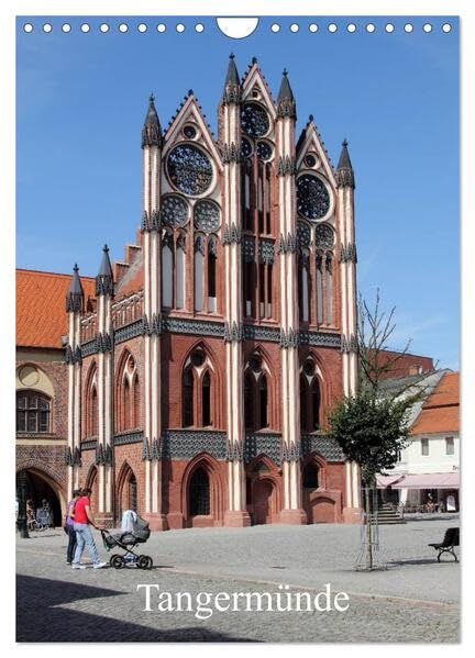 Tangermünde (Wandkalender 2026 DIN A4 hoch), CALVENDO Monatskalender: Ansichten aus der alten Kaiserstadt (CALVENDO Orte) Calendars