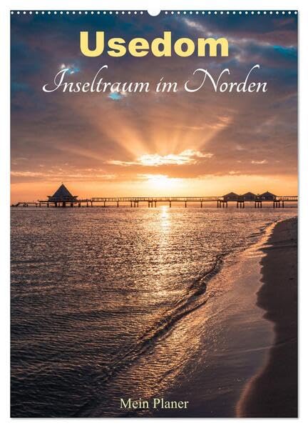 Usedom - Inseltraum im Norden (Wandkalender 2026 DIN A2 hoch), CALVENDO Monatskalender: Terminplaner mit den schönsten Ansichten der Insel Usedom (CALVENDO Natur) Calendars