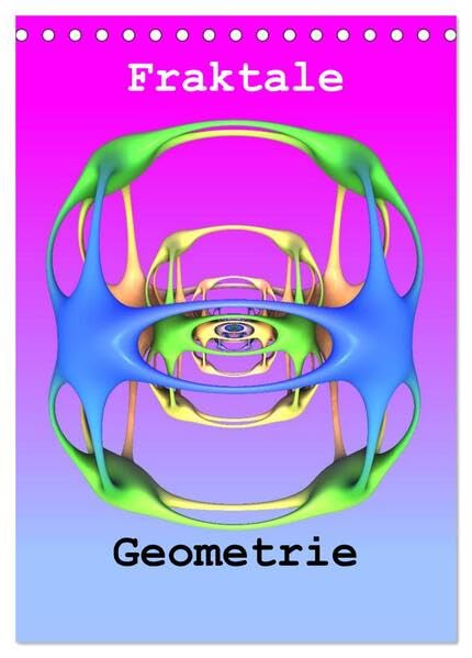 Fraktale Geometrie (Tischkalender 2026 DIN A5 hoch), CALVENDO Monatskalender: Digitale Kunst in besonderer Schönheit. (CALVENDO Wissenschaft) Film, Art & Culture