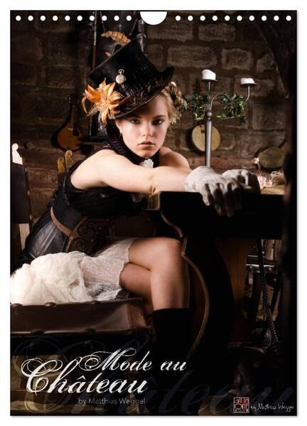 Mode au Chateau (Wandkalender 2026 DIN A4 hoch), CALVENDO Monatskalender: Ein Kalender rund um´s Thema Mittelalter & Steam Punk (CALVENDO Menschen) Social Sciences