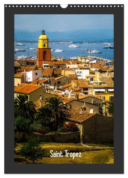 Saint Tropez (Wandkalender 2026 DIN A3 hoch), CALVENDO Monatskalender: Eine besinnliche Reise durch Saint Tropez an der Côte d’Azur (CALVENDO Orte) Leisure, Home & Garden