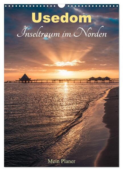 Usedom - Inseltraum im Norden (Wandkalender 2026 DIN A3 hoch), CALVENDO Monatskalender: Terminplaner mit den schönsten Ansichten der Insel Usedom (CALVENDO Natur) Calendars