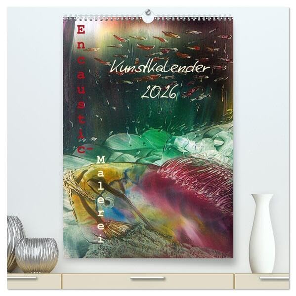 Encaustic-Malerei Kunstkalender 2026 (hochwertiger Premium Wandkalender 2026 DIN A2 hoch), Kunstdruck in Hochglanz: Eine farbenprächtige Reise durch das Jahr der Encaustic-Unikate (CALVENDO Kunst) Film, Art & Culture
