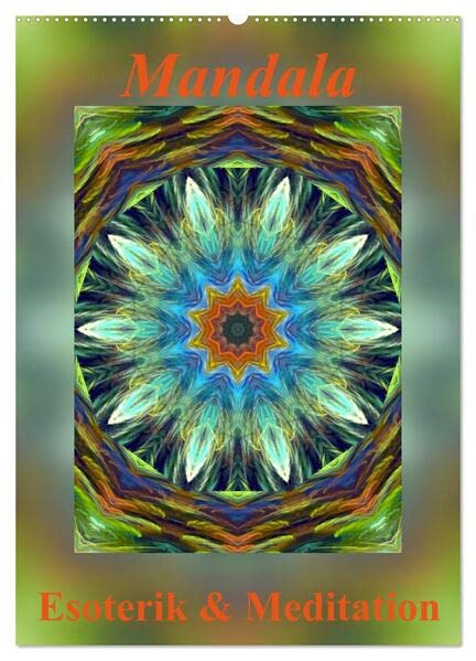 Mandala - Esoterik & Meditation (Wandkalender 2026 DIN A2 hoch), CALVENDO Monatskalender: Mandalas sind Energiebilder und geben Kraft, Ruhe und Entspannung für Körper und Seele. (CALVENDO Gesundheit) Social Sciences