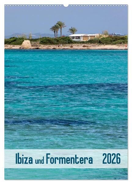 Ibiza und Formentera (Wandkalender 2026 DIN A2 hoch), CALVENDO Monatskalender: Altstadtgassen, malerische Buchten und weitere Impressionen ... beeindruckenden Fotografien. (CALVENDO Orte) Leisure, Home & Garden