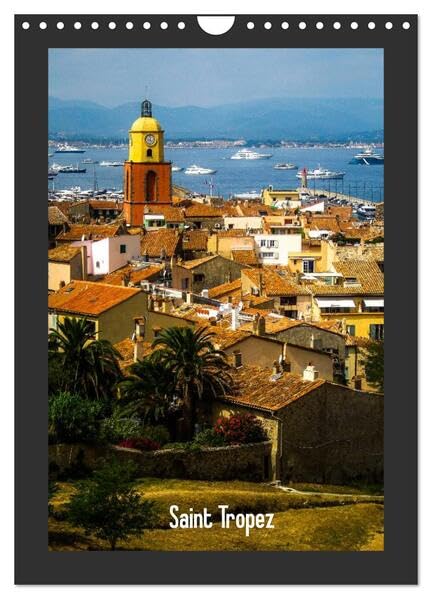 Saint Tropez (Wandkalender 2026 DIN A4 hoch), CALVENDO Monatskalender: Eine besinnliche Reise durch Saint Tropez an der Côte d’Azur (CALVENDO Orte) Leisure, Home & Garden