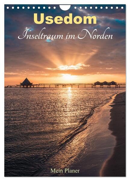 Usedom - Inseltraum im Norden (Wandkalender 2026 DIN A4 hoch), CALVENDO Monatskalender: Terminplaner mit den schönsten Ansichten der Insel Usedom (CALVENDO Natur) Calendars