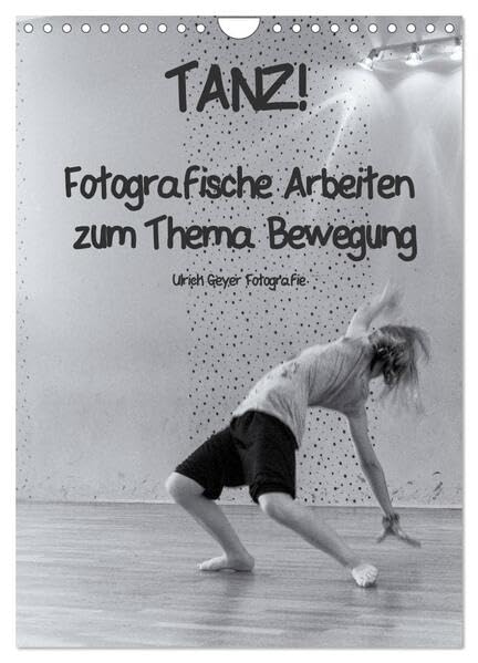 TANZ! (Wandkalender 2026 DIN A4 hoch), CALVENDO Monatskalender: Fotografische Arbeiten zum Thema Bewegung (CALVENDO Kunst) Film, Art & Culture