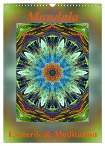 Mandala - Esoterik & Meditation (Wandkalender 2026 DIN A3 hoch), CALVENDO Monatskalender: Mandalas sind Energiebilder und geben Kraft, Ruhe und Entspannung für Körper und Seele. (CALVENDO Gesundheit) Social Sciences
