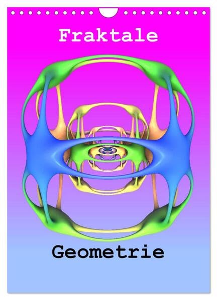 Fraktale Geometrie (Wandkalender 2026 DIN A4 hoch), CALVENDO Monatskalender: Digitale Kunst in besonderer Schönheit. (CALVENDO Wissenschaft) Film, Art & Culture