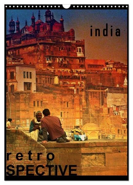 india RETROspective - Indien Kalender (Wandkalender 2026 DIN A3 hoch), CALVENDO Monatskalender: Ein Kalender mit Schnappschüssen aus Indien im Retro-Look (CALVENDO Orte) Photography