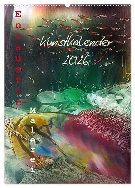 Encaustic-Malerei Kunstkalender 2026 (Wandkalender 2026 DIN A2 hoch), CALVENDO Monatskalender: Eine farbenprächtige Reise durch das Jahr der Encaustic-Unikate (CALVENDO Kunst) Film, Art & Culture
