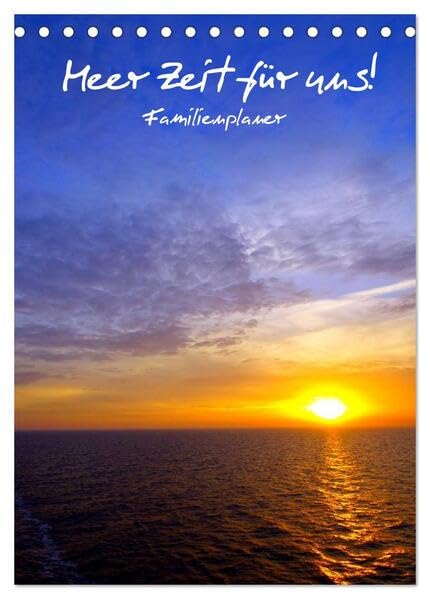 Meer Zeit für uns! (Tischkalender 2026 DIN A5 hoch), CALVENDO Monatskalender: Familienplaner (CALVENDO Natur) Leisure, Home & Garden