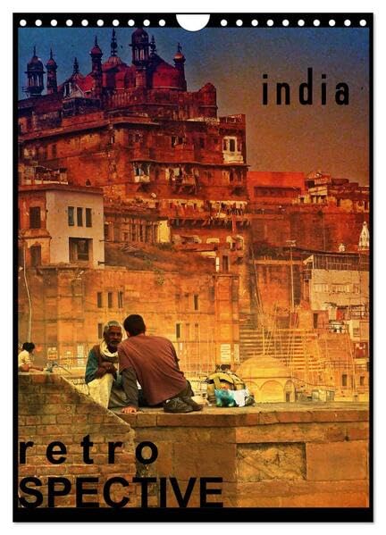india RETROspective - Indien Kalender (Wandkalender 2026 DIN A4 hoch), CALVENDO Monatskalender: Ein Kalender mit Schnappschüssen aus Indien im Retro-Look (CALVENDO Orte) Photography