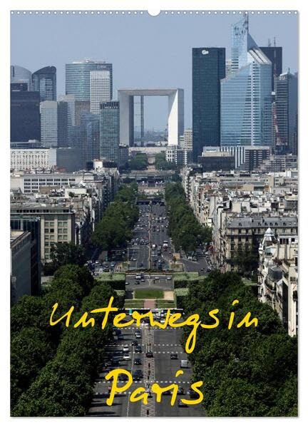Unterwegs in Paris (Wandkalender 2026 DIN A2 hoch), CALVENDO Monatskalender: Paris ist eine Weltstadt, der Name alleine weckt Gedanken und Gefühle und Begehrlichkeiten. (CALVENDO Orte) Leisure, Home & Garden