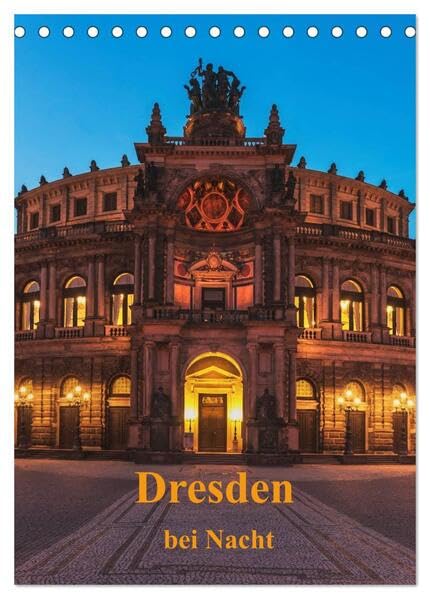 Dresden bei Nacht (Tischkalender 2026 DIN A5 hoch), CALVENDO Monatskalender: Dresden bei Nacht. Besonders romantisch wird es in in der sächsischen ... wunderschön beleuchtet ist. (CALVENDO Orte) Film, Art & Culture