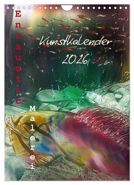Encaustic-Malerei Kunstkalender 2026 (Wandkalender 2026 DIN A4 hoch), CALVENDO Monatskalender: Eine farbenprächtige Reise durch das Jahr der Encaustic-Unikate (CALVENDO Kunst) Film, Art & Culture