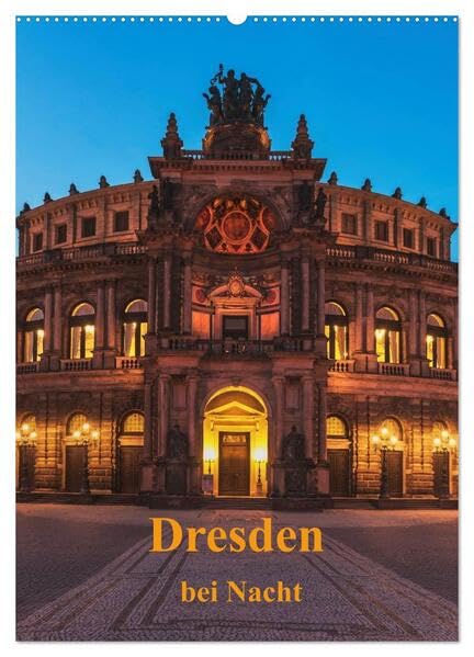 Dresden bei Nacht (Wandkalender 2026 DIN A2 hoch), CALVENDO Monatskalender: Dresden bei Nacht. Besonders romantisch wird es in in der sächsischen ... wunderschön beleuchtet ist. (CALVENDO Orte) Film, Art & Culture