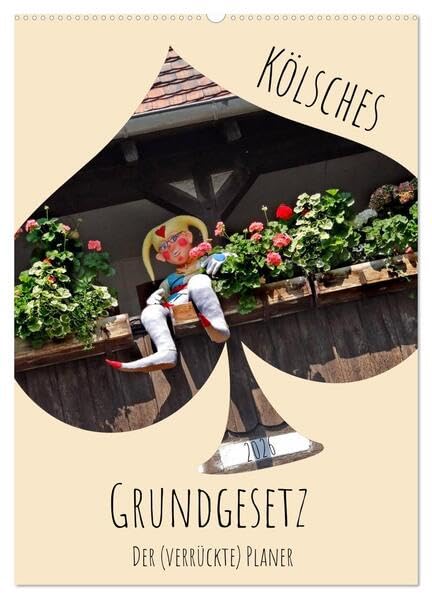 Kölsches Grundgesetz (Wandkalender 2026 DIN A2 hoch), CALVENDO Monatskalender: Es kütt wie es kütt! (CALVENDO Spass) Photography