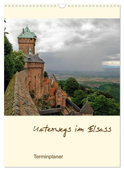 Unterwegs im Elsass – Terminplaner (Wandkalender 2026 DIN A3 hoch), CALVENDO Monatskalender: Impressionen zwischen Wissembourg und Colmar. (CALVENDO Natur) Business, Finance & Career