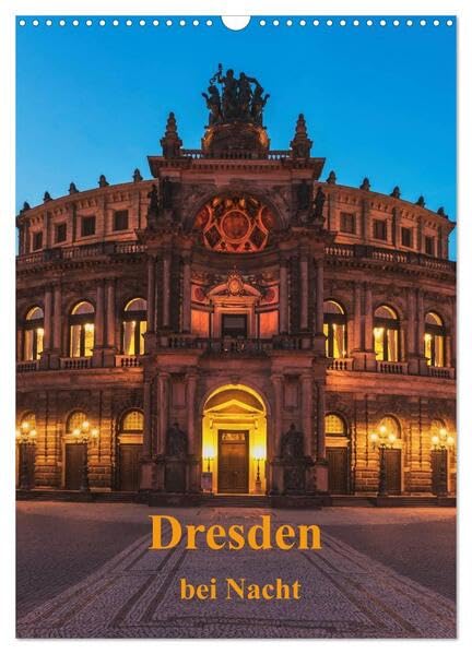 Dresden bei Nacht (Wandkalender 2026 DIN A3 hoch), CALVENDO Monatskalender: Dresden bei Nacht. Besonders romantisch wird es in in der sächsischen ... wunderschön beleuchtet ist. (CALVENDO Orte) Film, Art & Culture